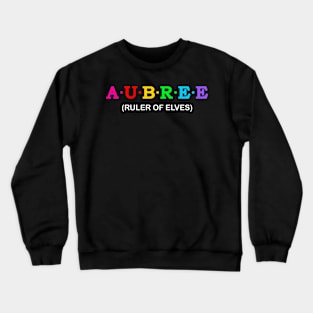 Aubree  - ruler of elves. Crewneck Sweatshirt